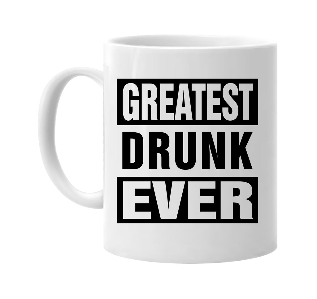 greatest drunk ever signature outlet novelty coffee cup mug graphic gift ideas gifts for the family mom dad