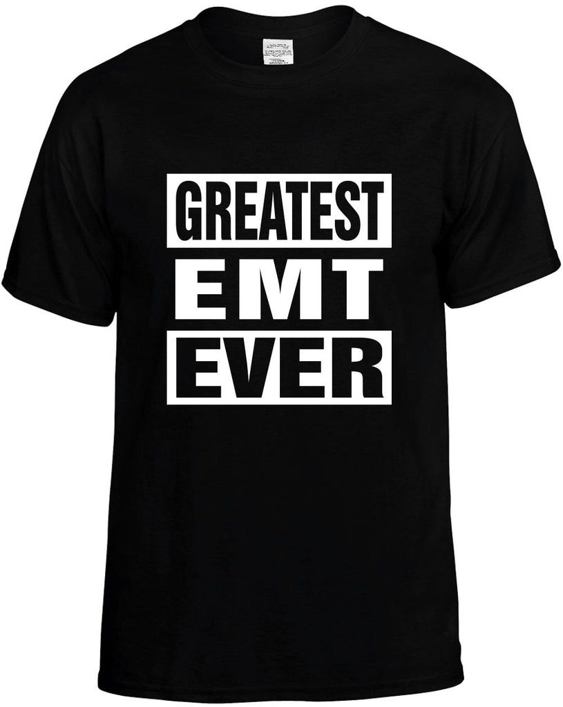 greatest emt ever mens funny t-shirt black