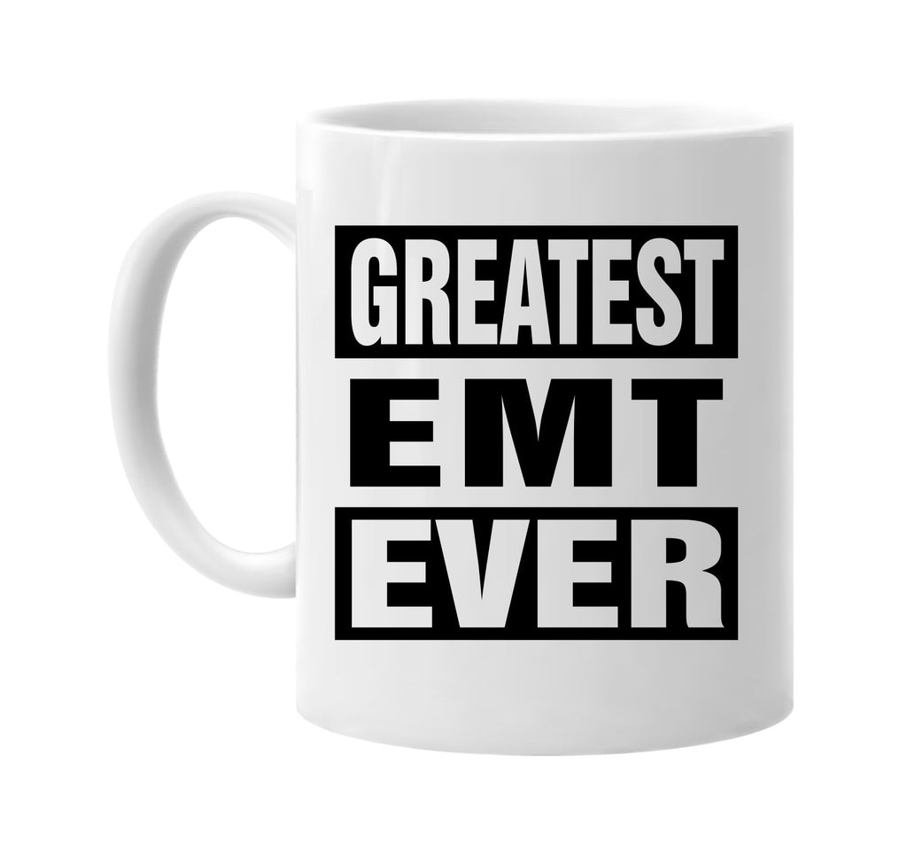 greatest emt ever signature outlet novelty coffee cup mug graphic gift ideas gifts for the family mom dad