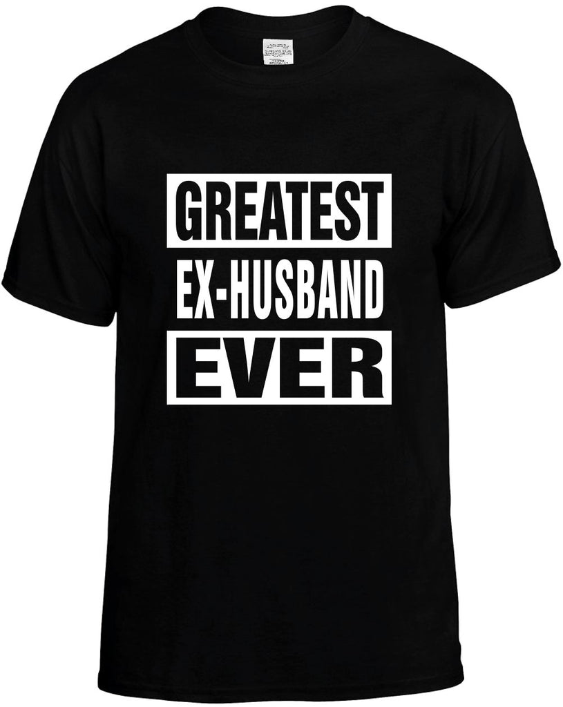 greatest ex-husband ever mens funny t-shirt black