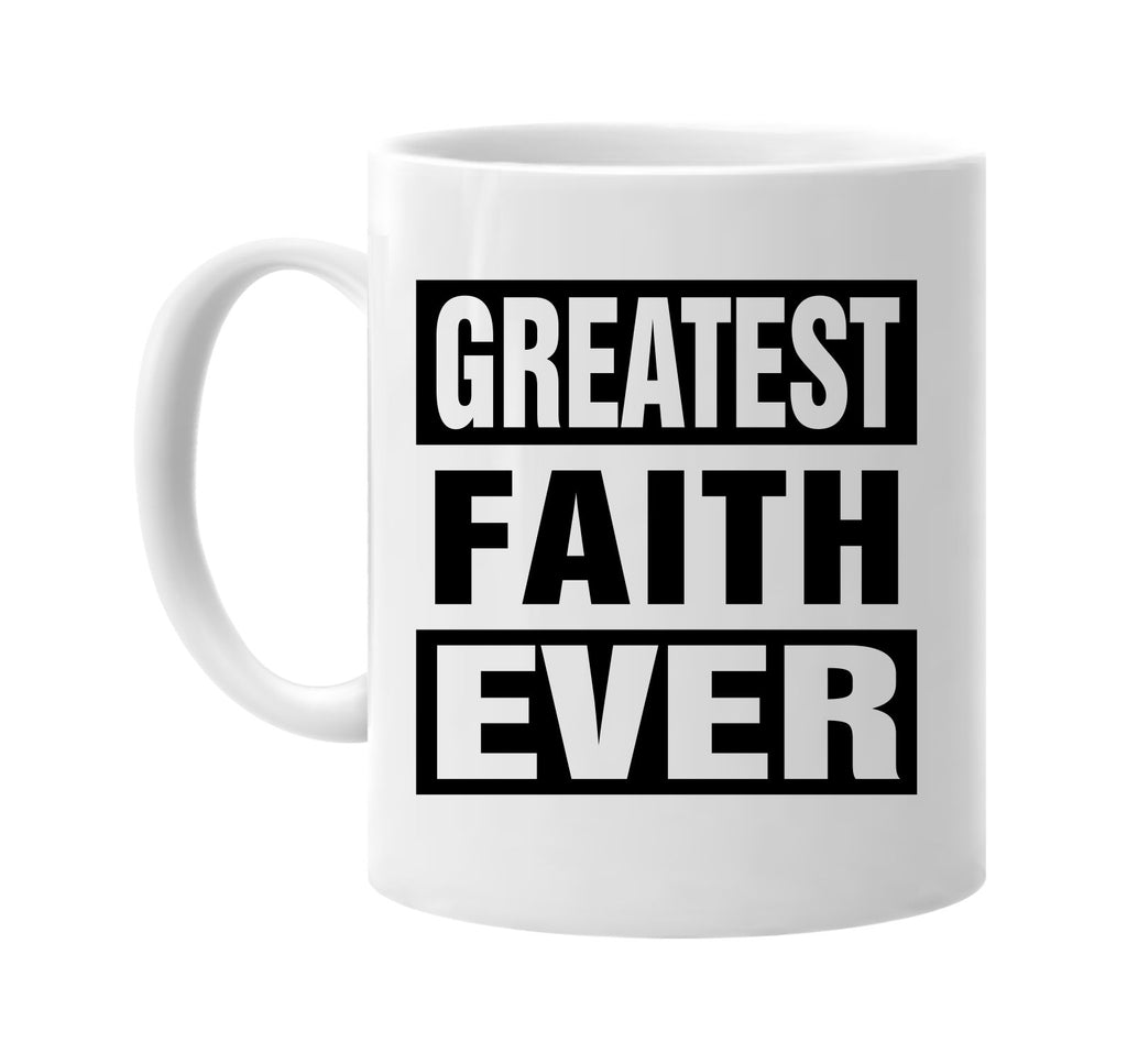 greatest faith ever signature outlet novelty coffee cup mug graphic gift ideas gifts for the family mom dad