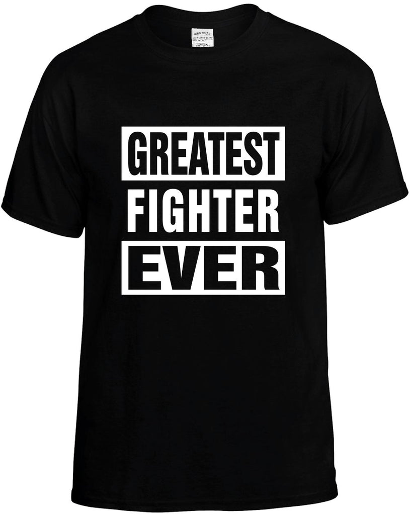 greatest fighter ever mens funny t-shirt black