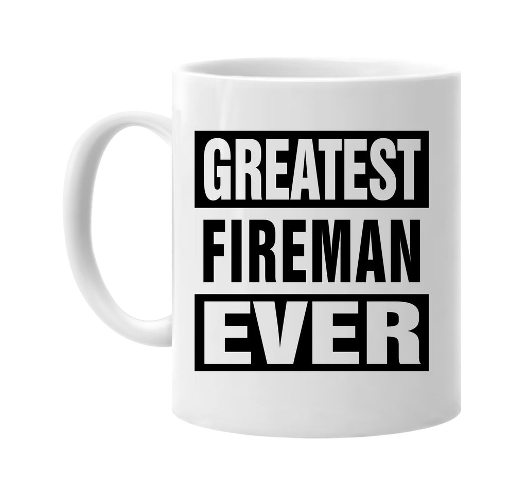 greatest fireman ever signature outlet novelty coffee cup mug graphic gift ideas gifts for the family mom dad