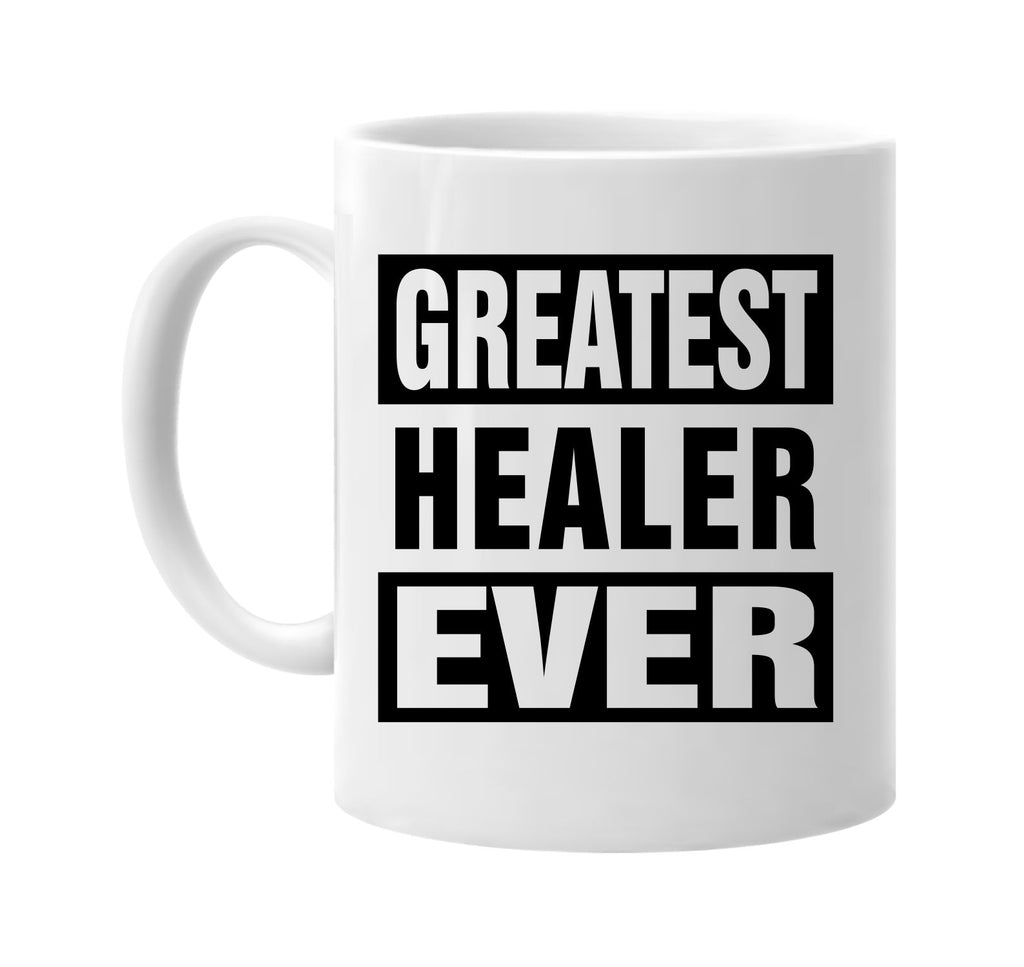 greatest healer ever signature outlet novelty coffee cup mug graphic gift ideas gifts for the family mom dad