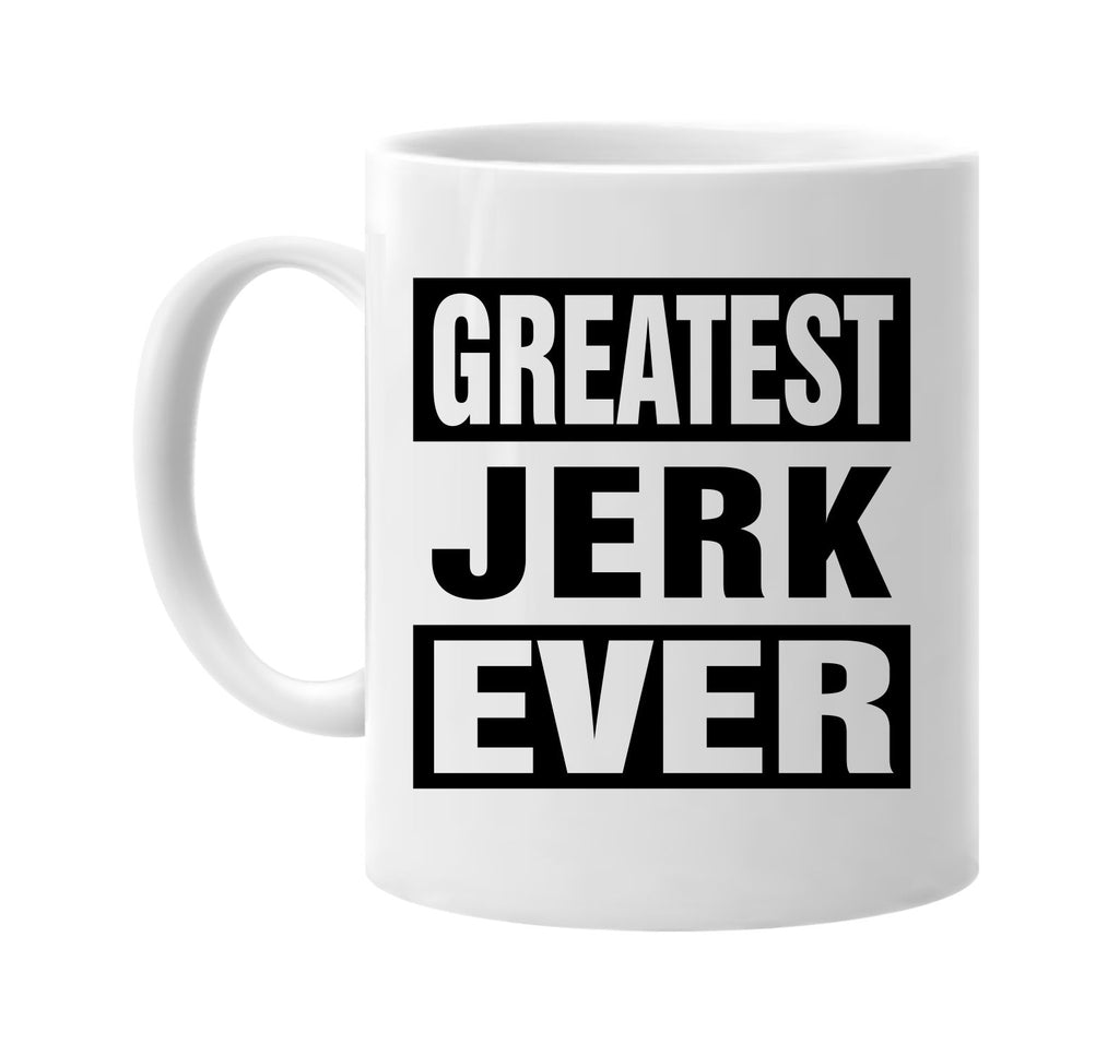 greatest jerk ever signature outlet novelty coffee cup mug graphic gift ideas gifts for the family mom dad