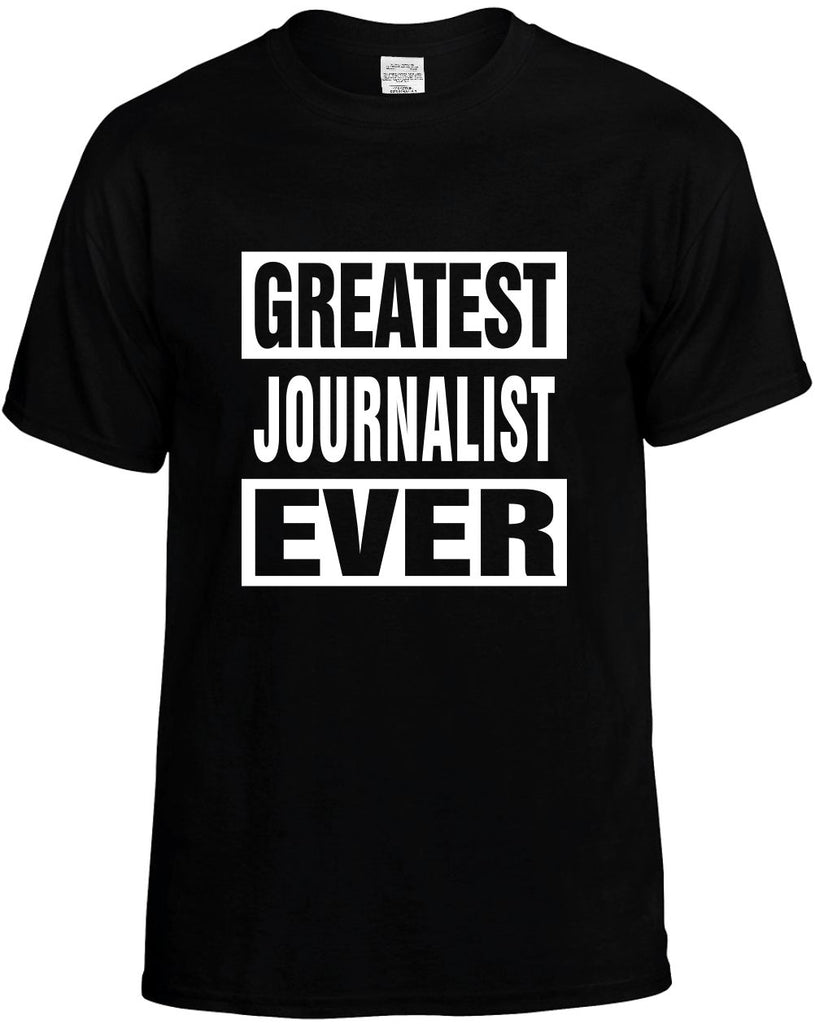 greatest journalist ever mens funny t-shirt black