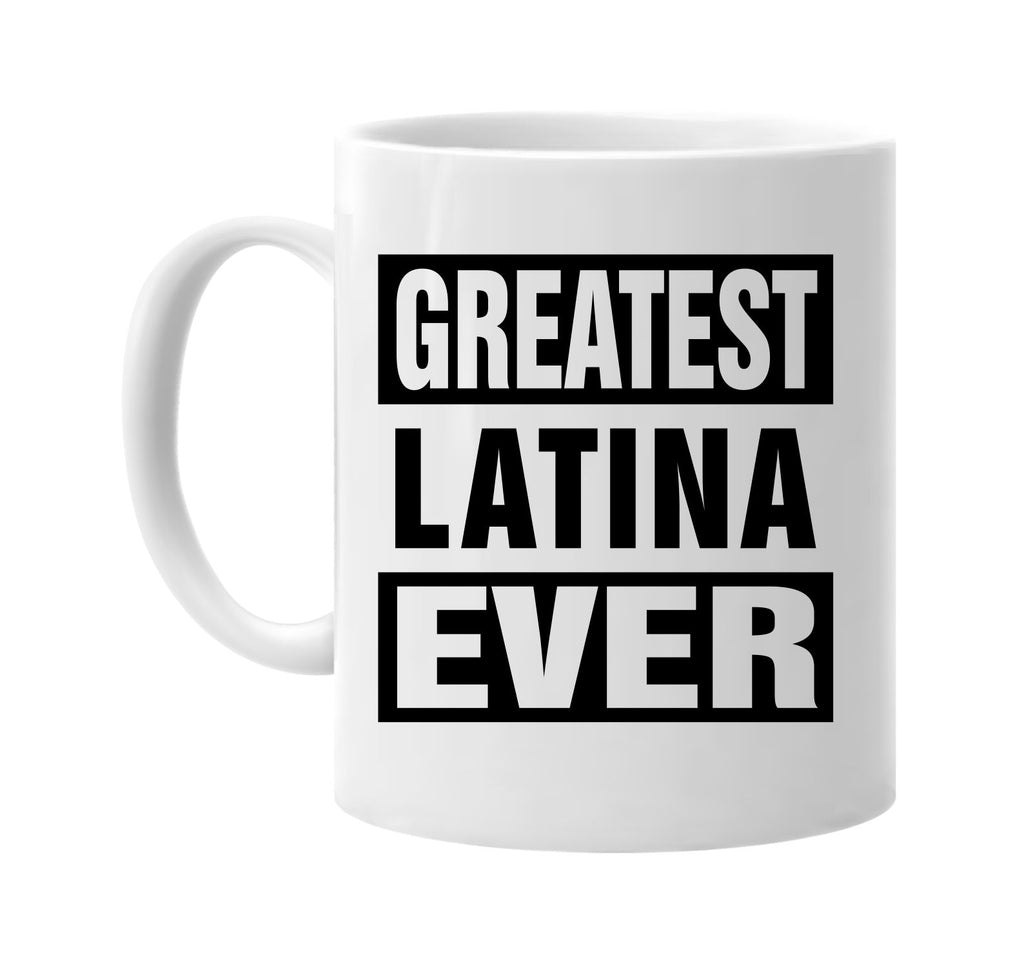 greatest latina ever signature outlet novelty coffee cup mug graphic gift ideas gifts for the family mom dad