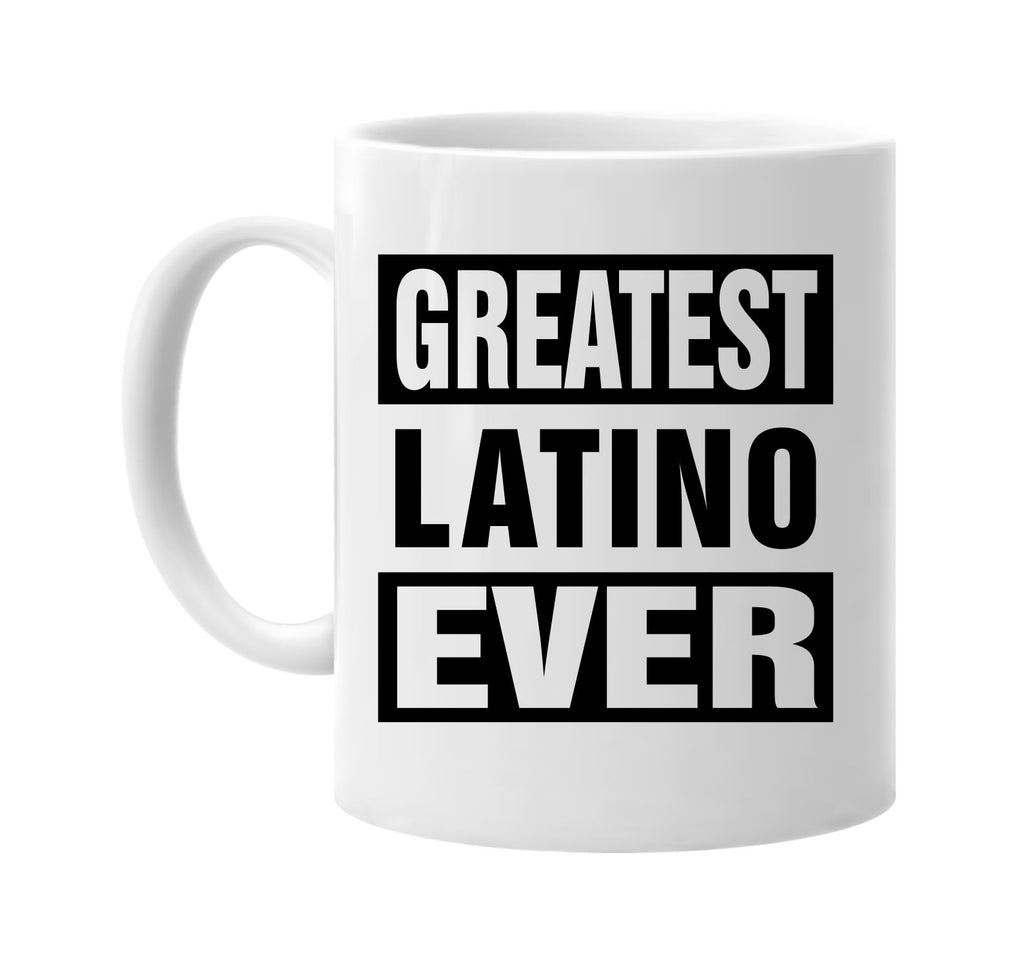 greatest latino ever signature outlet novelty coffee cup mug graphic gift ideas gifts for the family mom dad