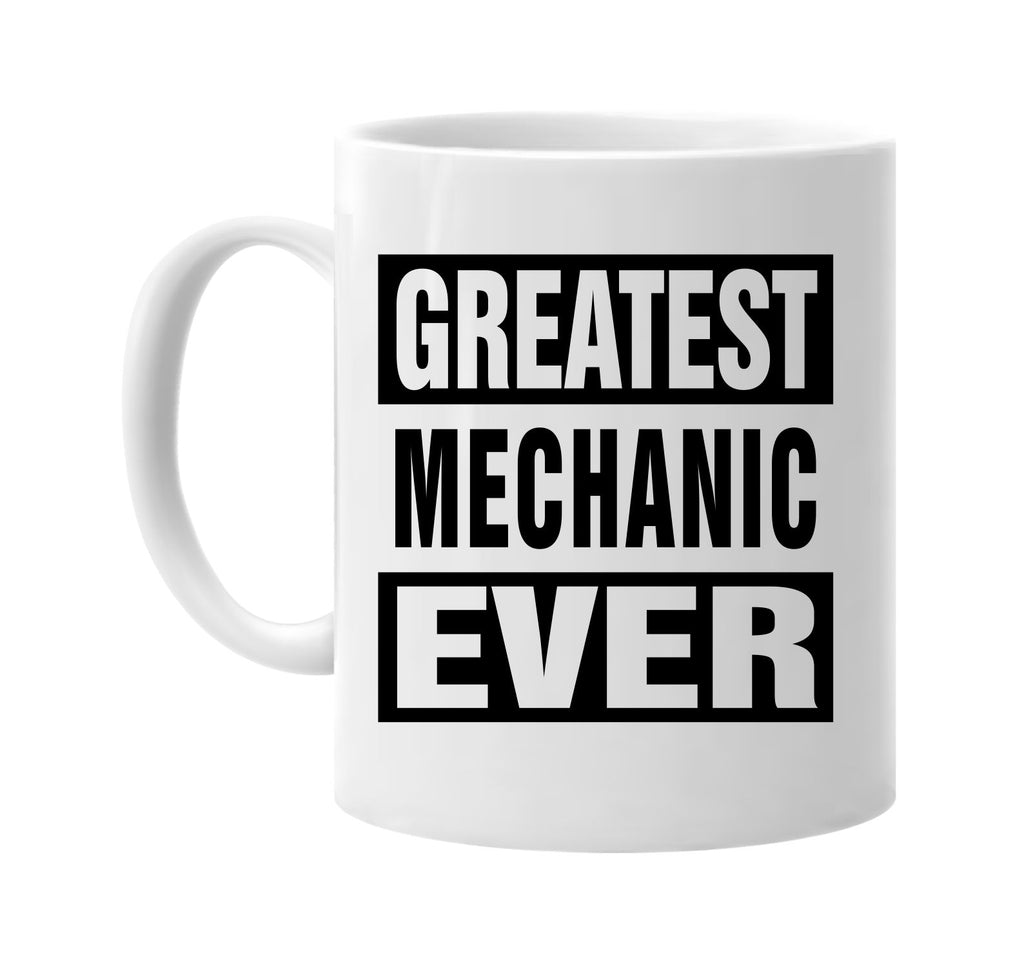 greatest mechanic ever signature outlet novelty coffee cup mug graphic gift ideas gifts for the family mom dad