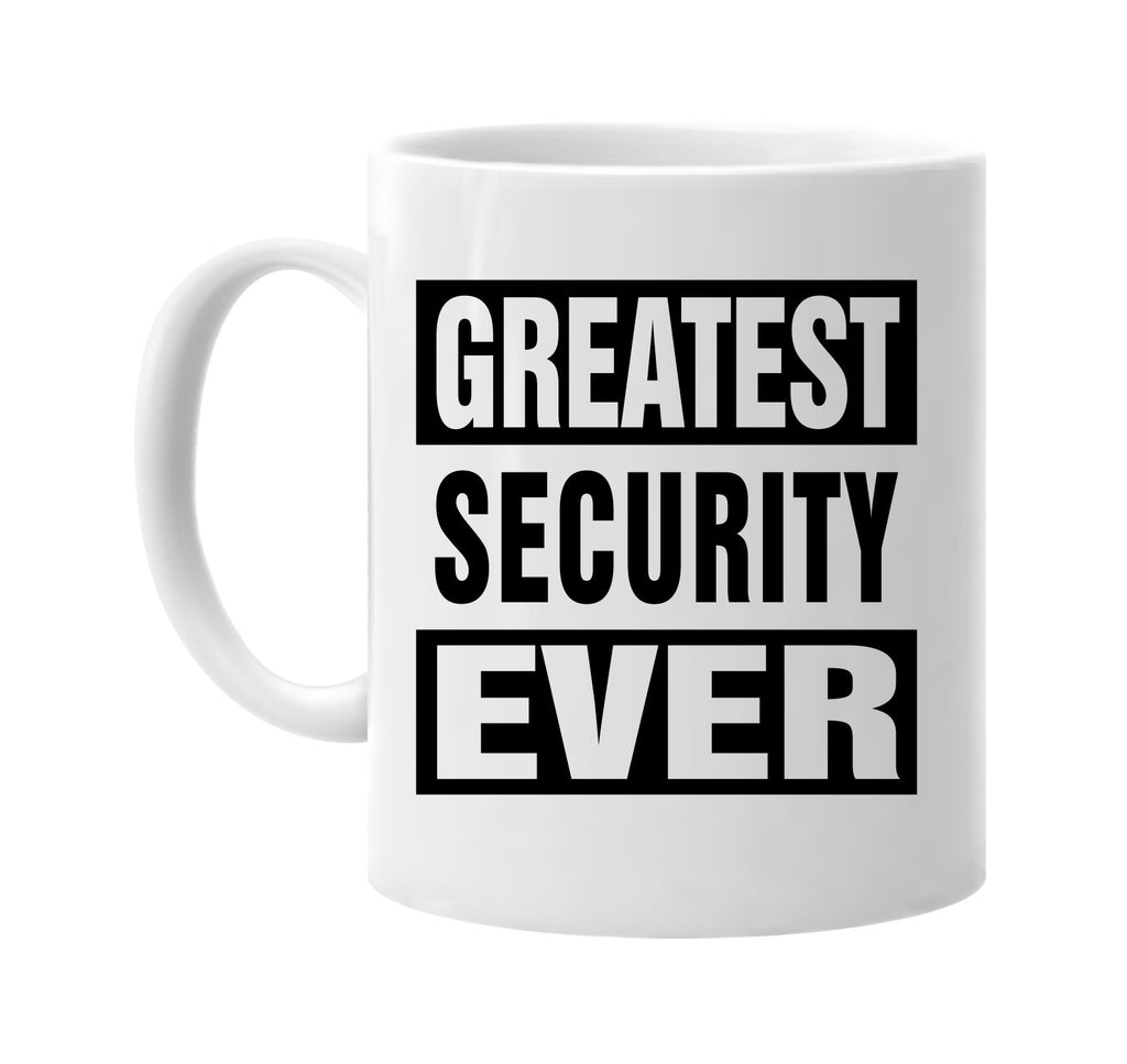 greatest security ever signature outlet novelty coffee cup mug graphic gift ideas gifts for the family mom dad