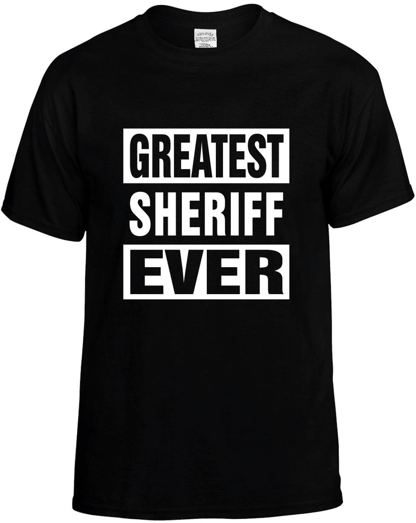 greatest sheriff ever mens funny t-shirt black