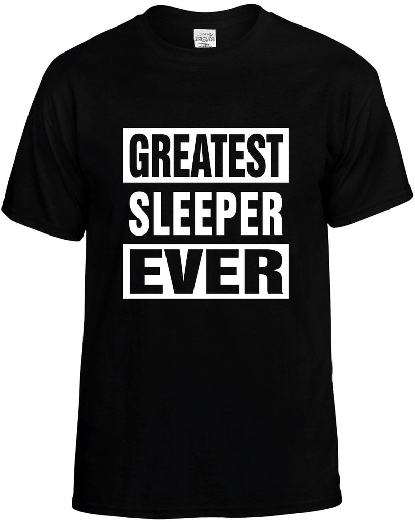 greatest sleeper ever mens funny t-shirt black