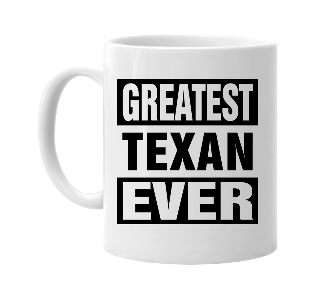 greatest texan ever signature outlet novelty coffee cup mug graphic gift ideas gifts for the family mom dad