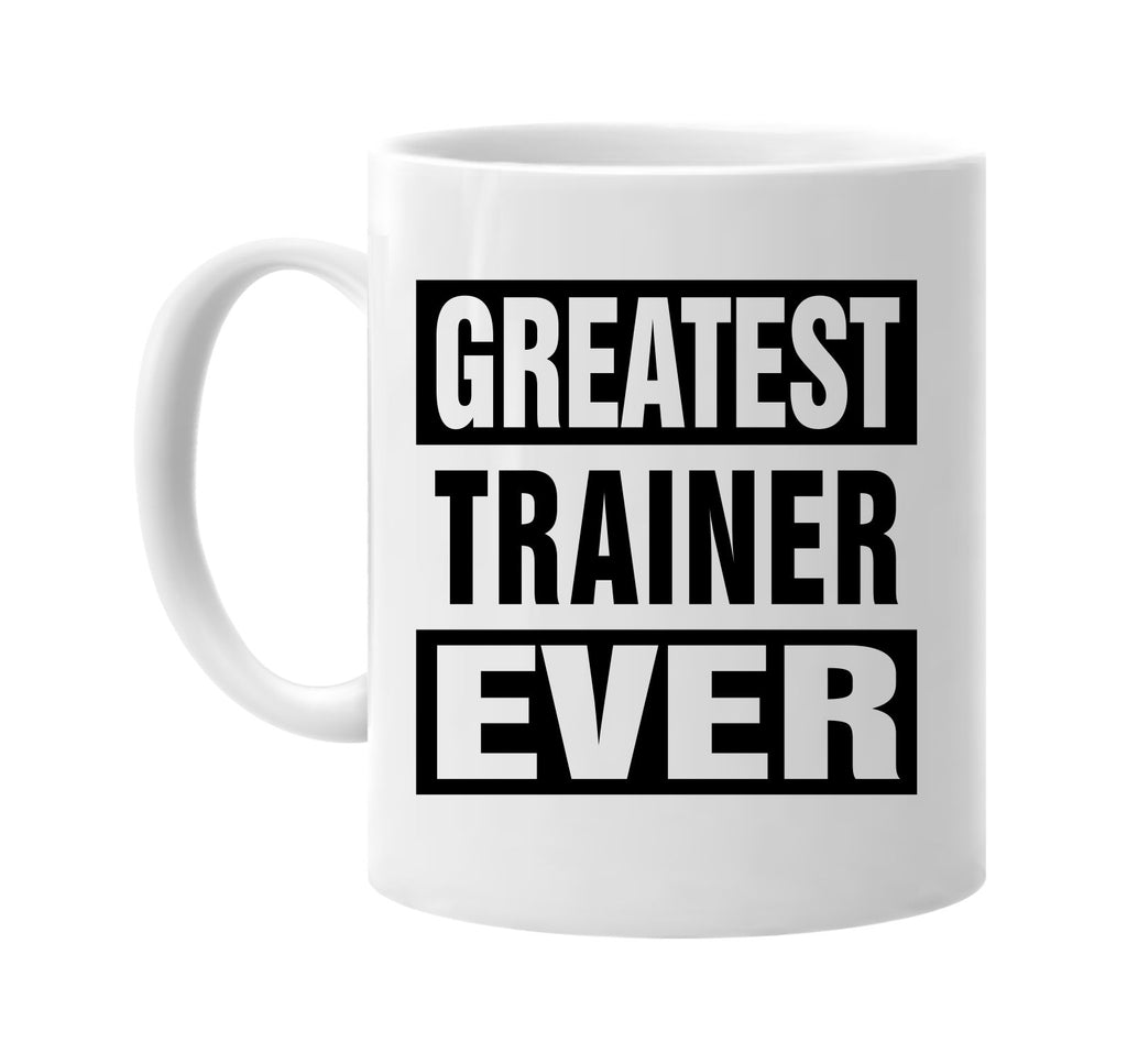 greatest trainer ever signature outlet novelty coffee cup mug graphic gift ideas gifts for the family mom dad