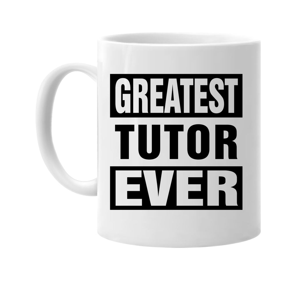 greatest tutor ever signature outlet novelty coffee cup mug graphic gift ideas gifts for the family mom dad