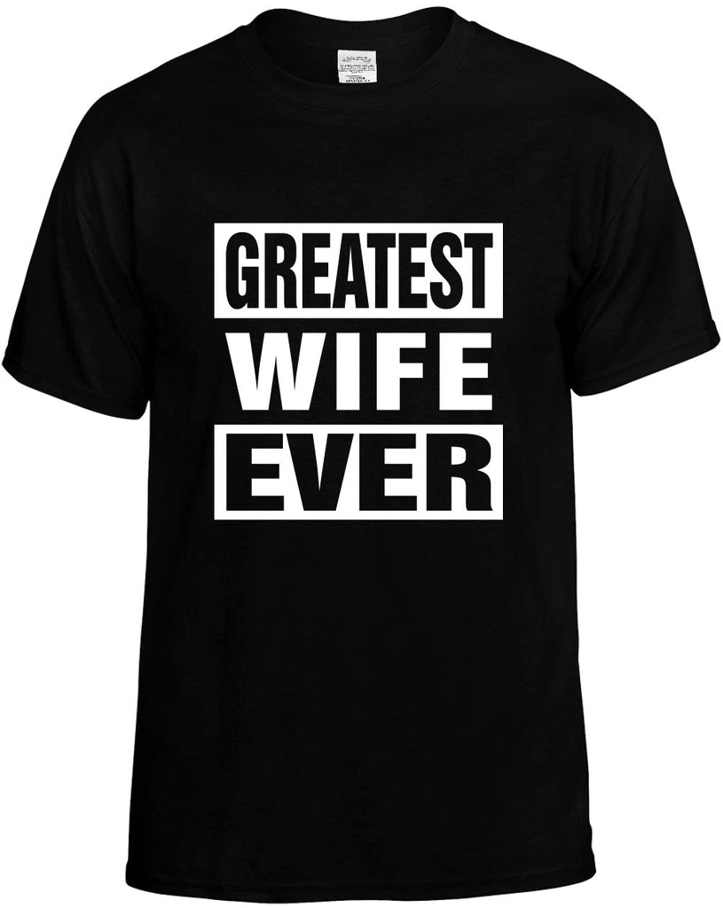 greatest wife ever mens funny t-shirt black