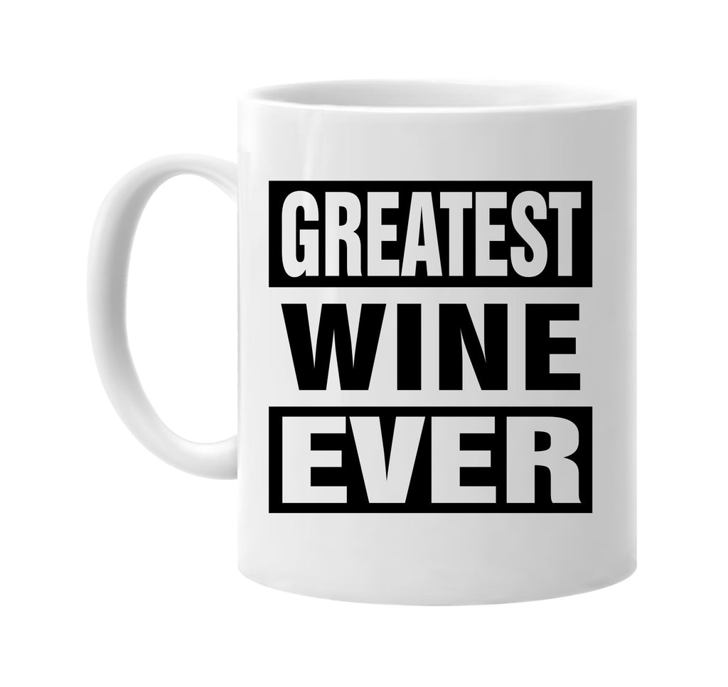 greatest wine ever signature outlet novelty coffee cup mug graphic gift ideas gifts for the family mom dad