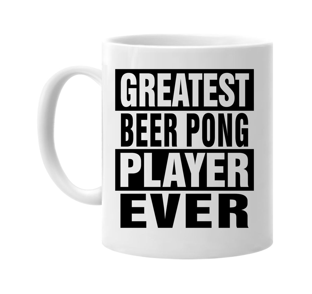 greatest beer pong player ever signature outlet novelty coffee cup mug graphic gift ideas gifts for the family mom dad