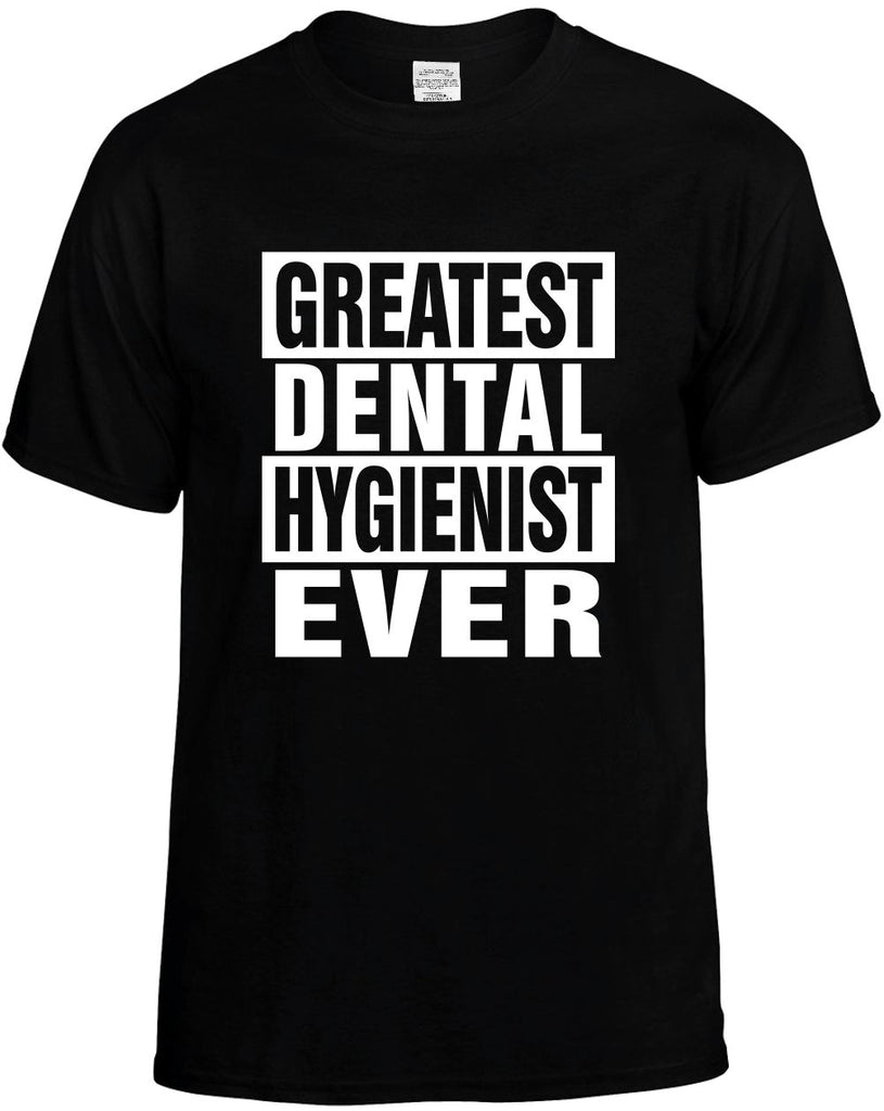 greatest dental hygienist ever mens funny t-shirt black