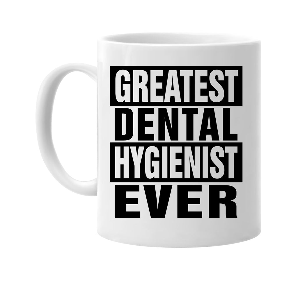 greatest dental hygienist ever signature outlet novelty coffee cup mug graphic gift ideas gifts for the family mom dad