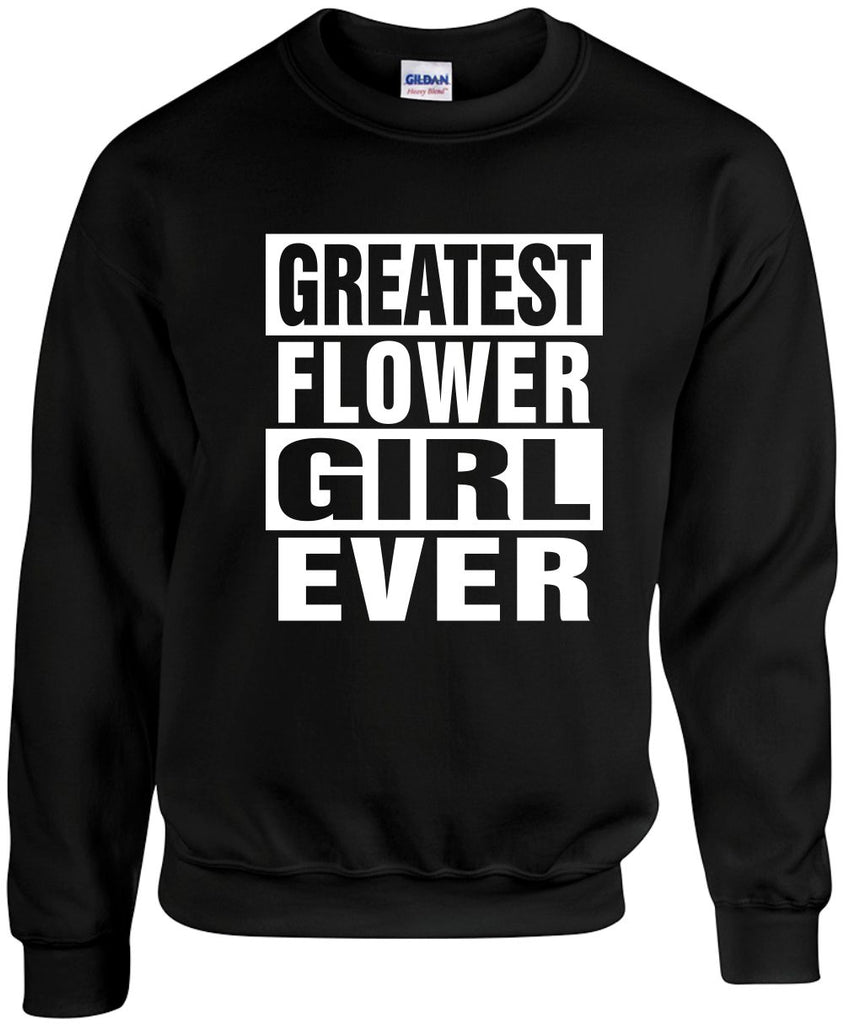 greatest flower girl ever unisex crewneck sweatshirt black signature outlet novelty 