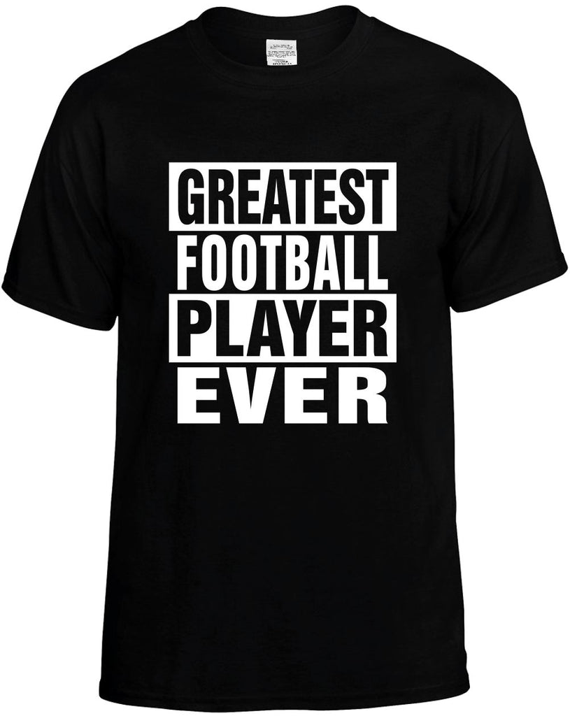 greatest football player ever mens funny t-shirt black