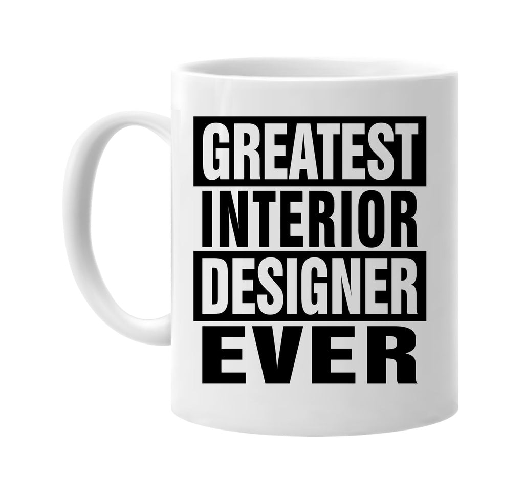 greatest interior designer ever signature outlet novelty coffee cup mug graphic gift ideas gifts for the family mom dad