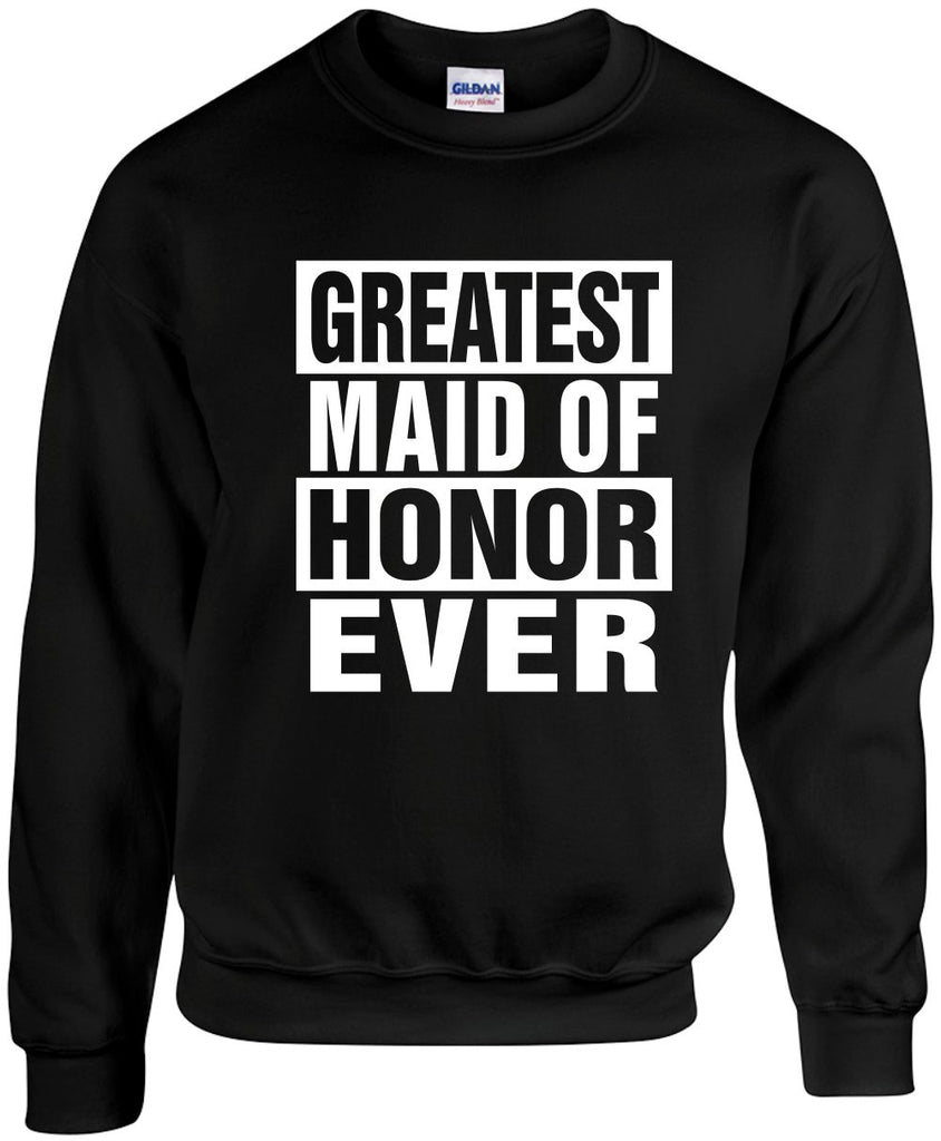 greatest maid of honor ever unisex crewneck sweatshirt black signature outlet novelty 