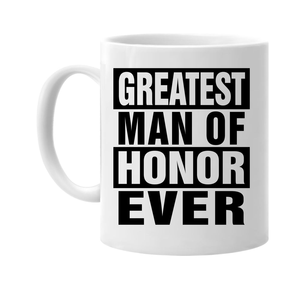 greatest man of honor ever signature outlet novelty coffee cup mug graphic gift ideas gifts for the family mom dad