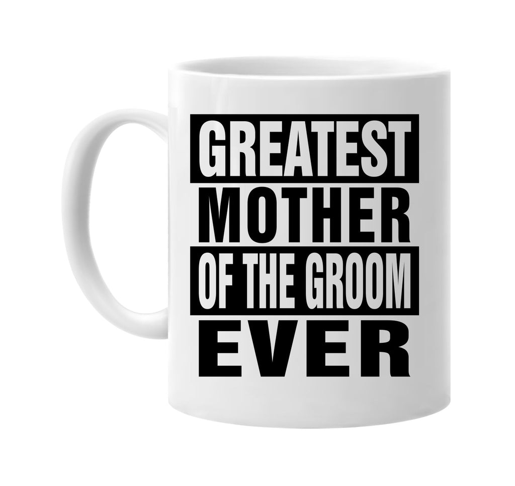 greatest mother of the groom ever signature outlet novelty coffee cup mug graphic gift ideas gifts for the family mom dad