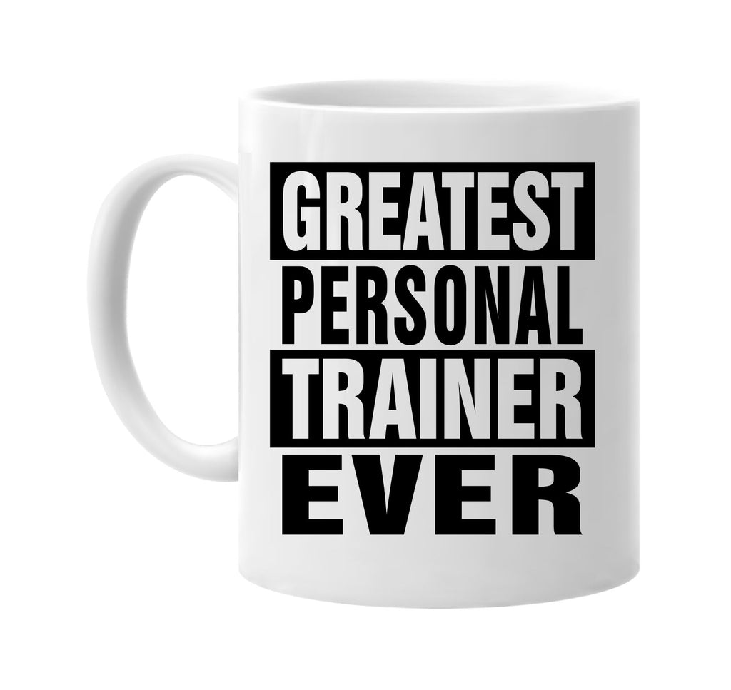 greatest personal trainer ever signature outlet novelty coffee cup mug graphic gift ideas gifts for the family mom dad