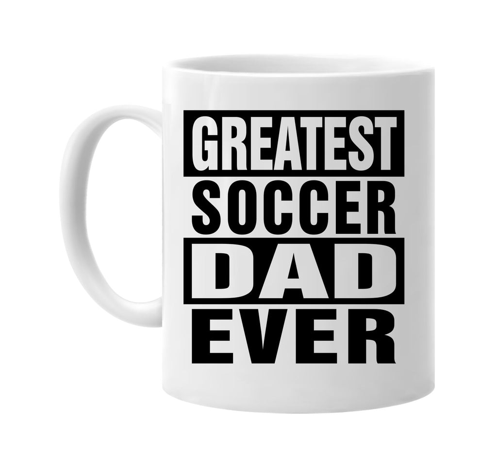 greatest soccer dad ever signature outlet novelty coffee cup mug graphic gift ideas gifts for the family mom dad