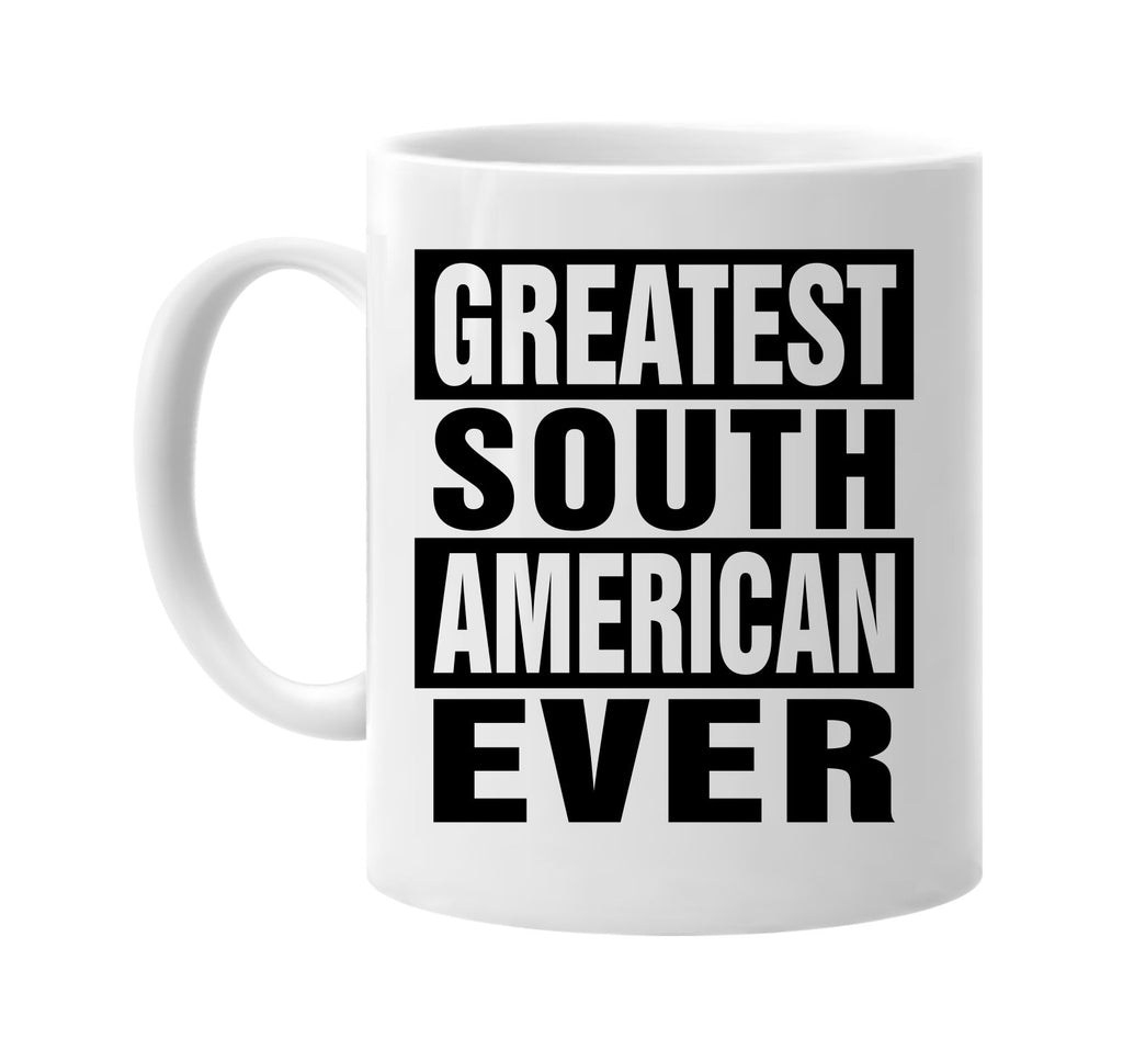 greatest south american ever signature outlet novelty coffee cup mug graphic gift ideas gifts for the family mom dad