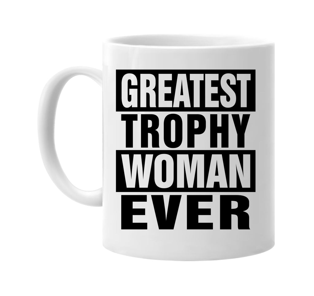 greatest trophy woman ever signature outlet novelty coffee cup mug graphic gift ideas gifts for the family mom dad