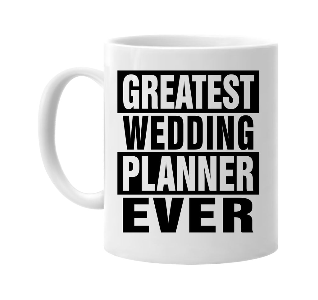 greatest wedding planner ever signature outlet novelty coffee cup mug graphic gift ideas gifts for the family mom dad