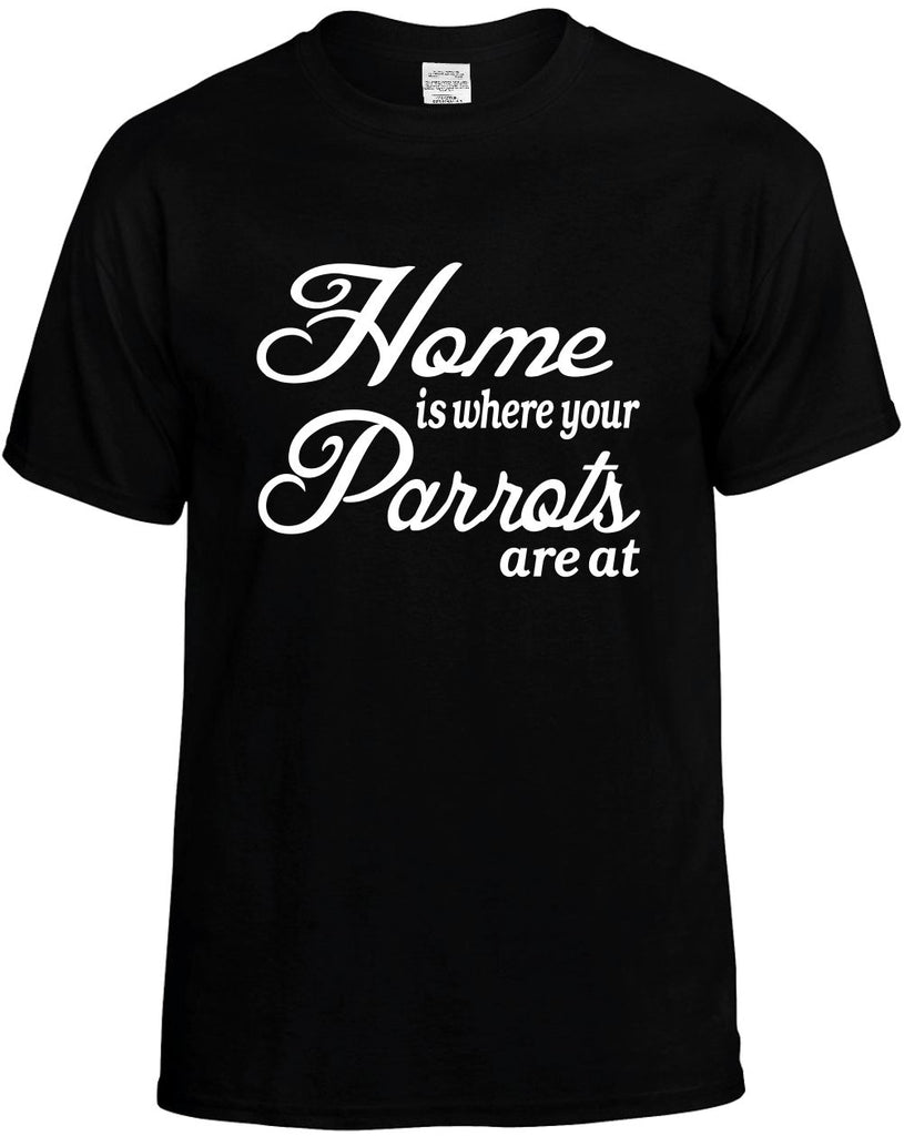 home is where your parrots are at mens funny t-shirt black