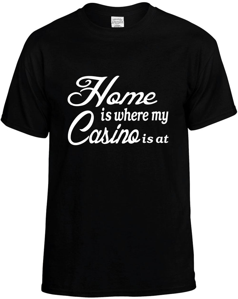 home is where my casino is at mens funny t-shirt black