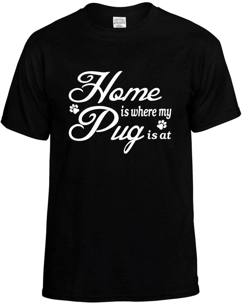 home is where my pug is at mens funny t-shirt black