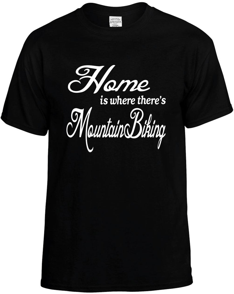 home is where theres mountain biking mens funny t-shirt black