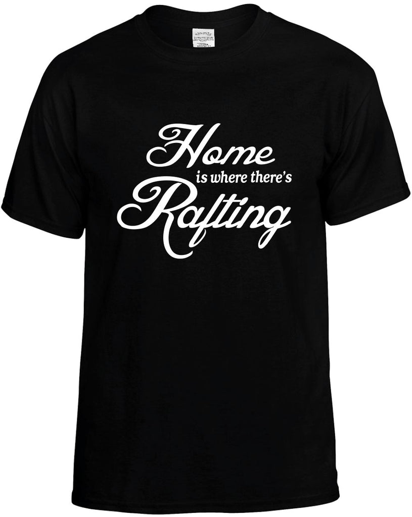 home is where theres rafting mens funny t-shirt black