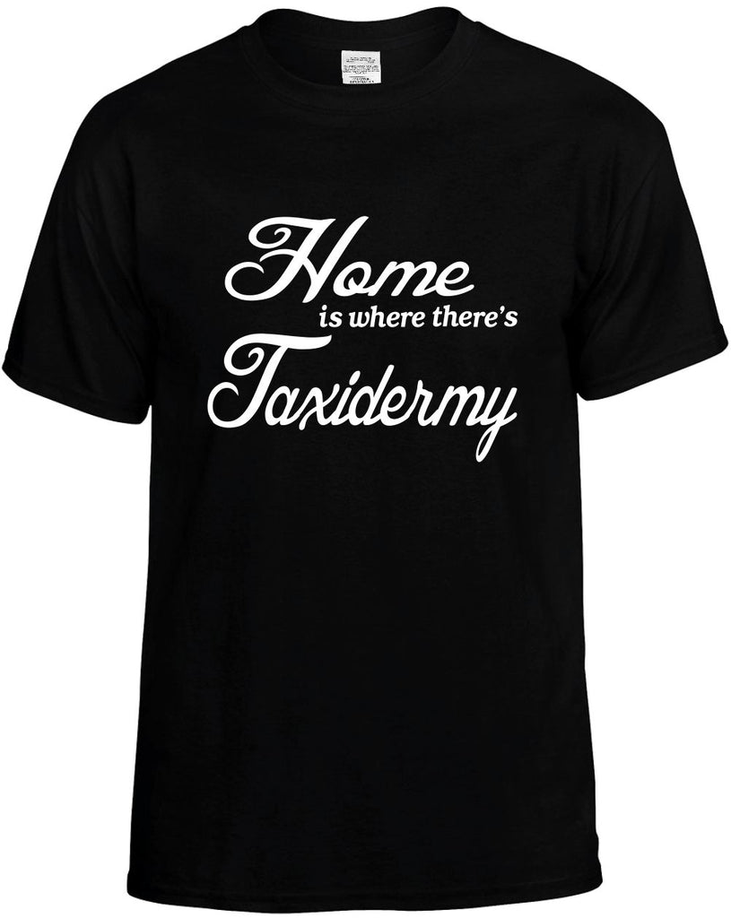 home is where theres taxidermy mens funny t-shirt black