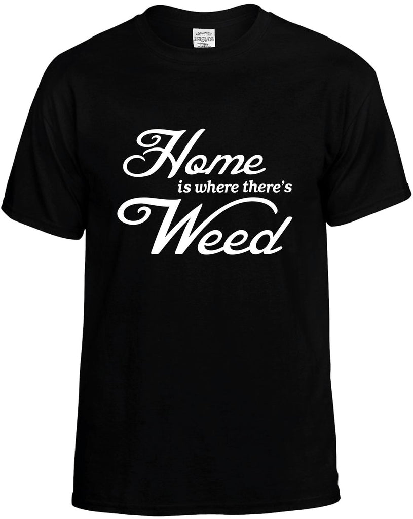 home is where theres weed mens funny t-shirt black