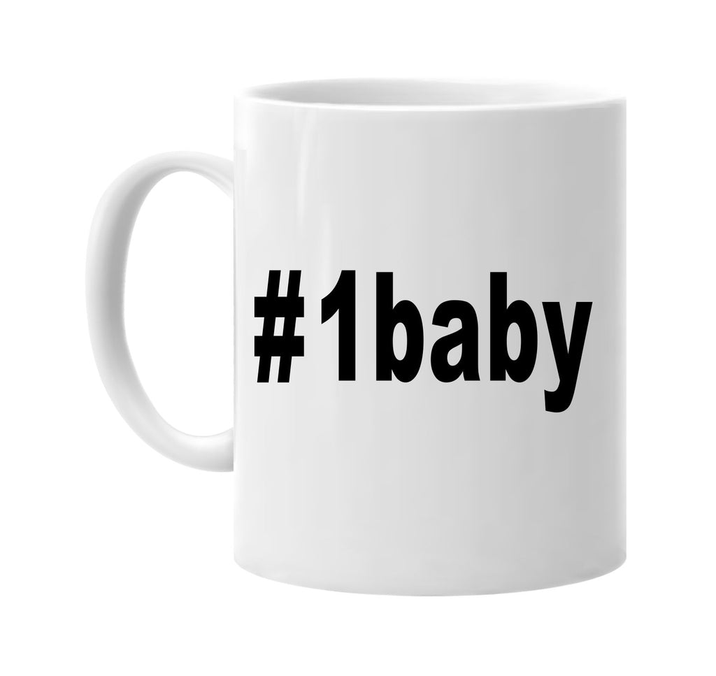 #1baby hashtag tee shirt signature outlet novelty coffee cup mug graphic gift ideas gifts for the family mom dad