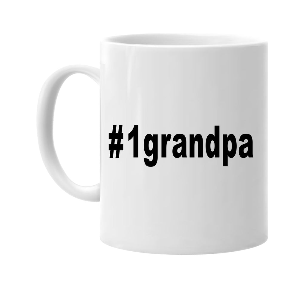 #1grandpa hashtag tee shirt signature outlet novelty coffee cup mug graphic gift ideas gifts for the family mom dad