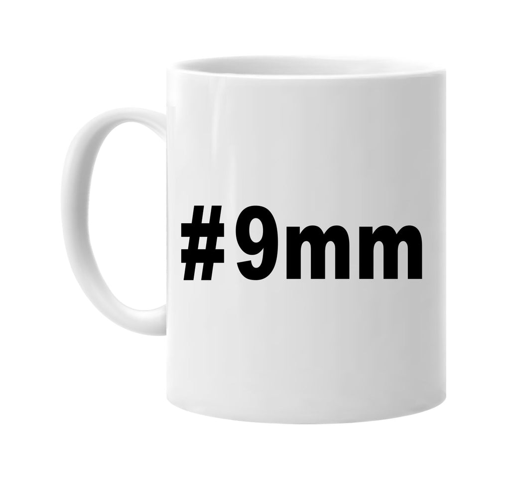 #9mm hashtag tee shirt signature outlet novelty coffee cup mug graphic gift ideas gifts for the family mom dad