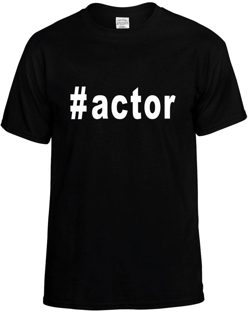 #actor hashtag tee shirt mens funny t-shirt black