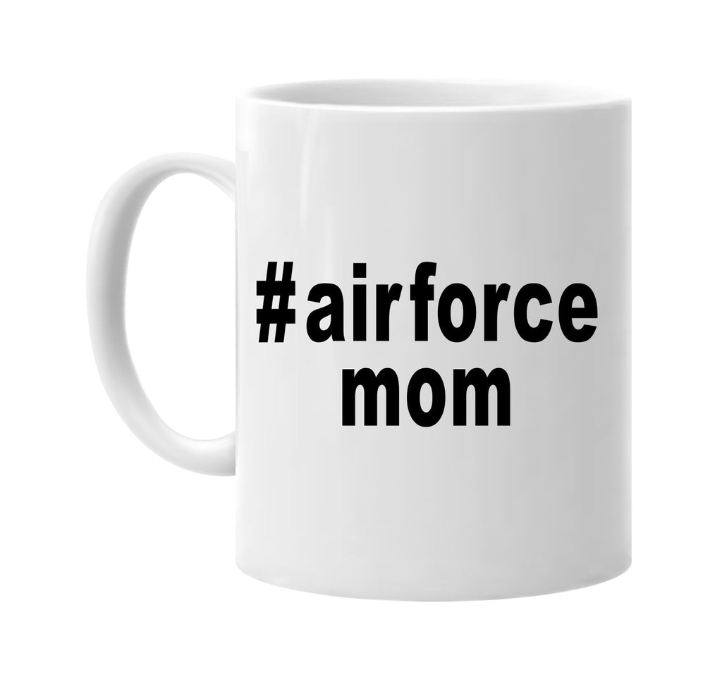 #airforcemom hashtag tee shirt signature outlet novelty coffee cup mug graphic gift ideas gifts for the family mom dad