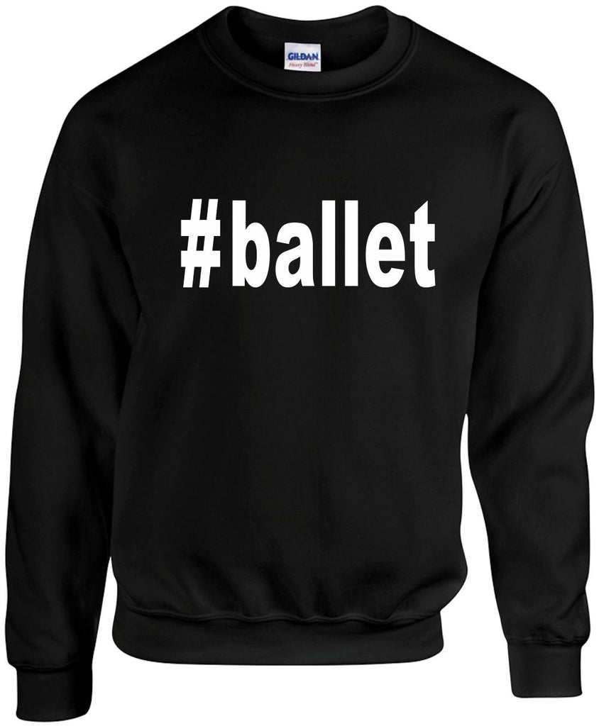 ballet hashtag unisex crewneck sweatshirt black signature outlet novelty 