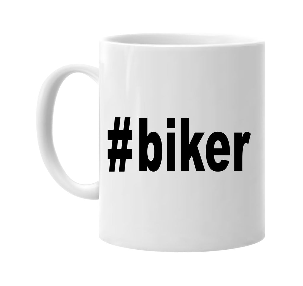 #biker hashtag tee shirt signature outlet novelty coffee cup mug graphic gift ideas gifts for the family mom dad