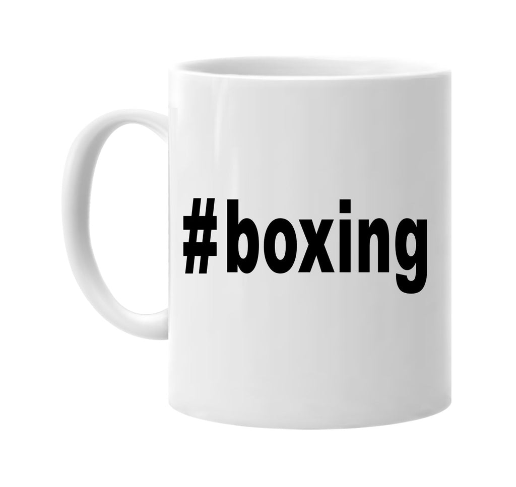 #boxing hashtag tee shirt signature outlet novelty coffee cup mug graphic gift ideas gifts for the family mom dad